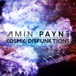 Amin PaYne – Cosmic Disfunktions