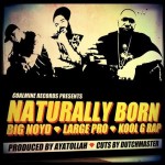 Big Noyd, Large Professor & Kool G Rap – Naturally Born