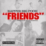 Rapper Big Pooh – Friends