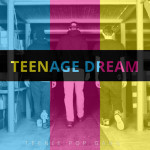 Teenie Pop Gang – Teenage Dream