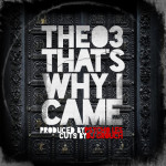 THEO3 – That’s Why I Came