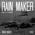 Truck North – The Rain Maker